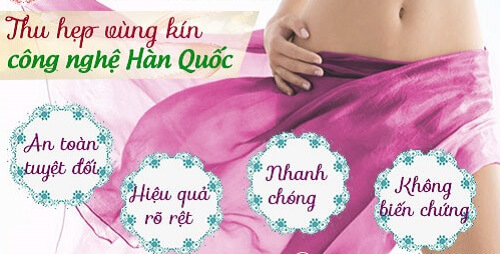 Thu nhỏ vùng kín công nghệ Hàn Quốc hiệu quả